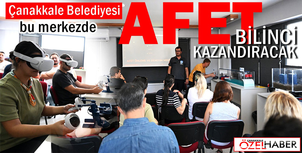 AFET ÖNLEME VE DENEYİM MERKEZİ AÇILIYOR..!