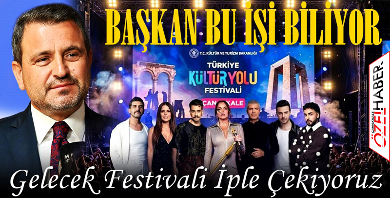 ÇANAKKALE BU FESTİVALİ ÇOK SEVDİ..!